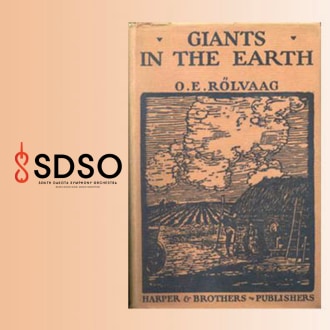 Learn more: South Dakota Symphony Orchestra Giants in the Earth: The Norwegians in the Dakota Territory