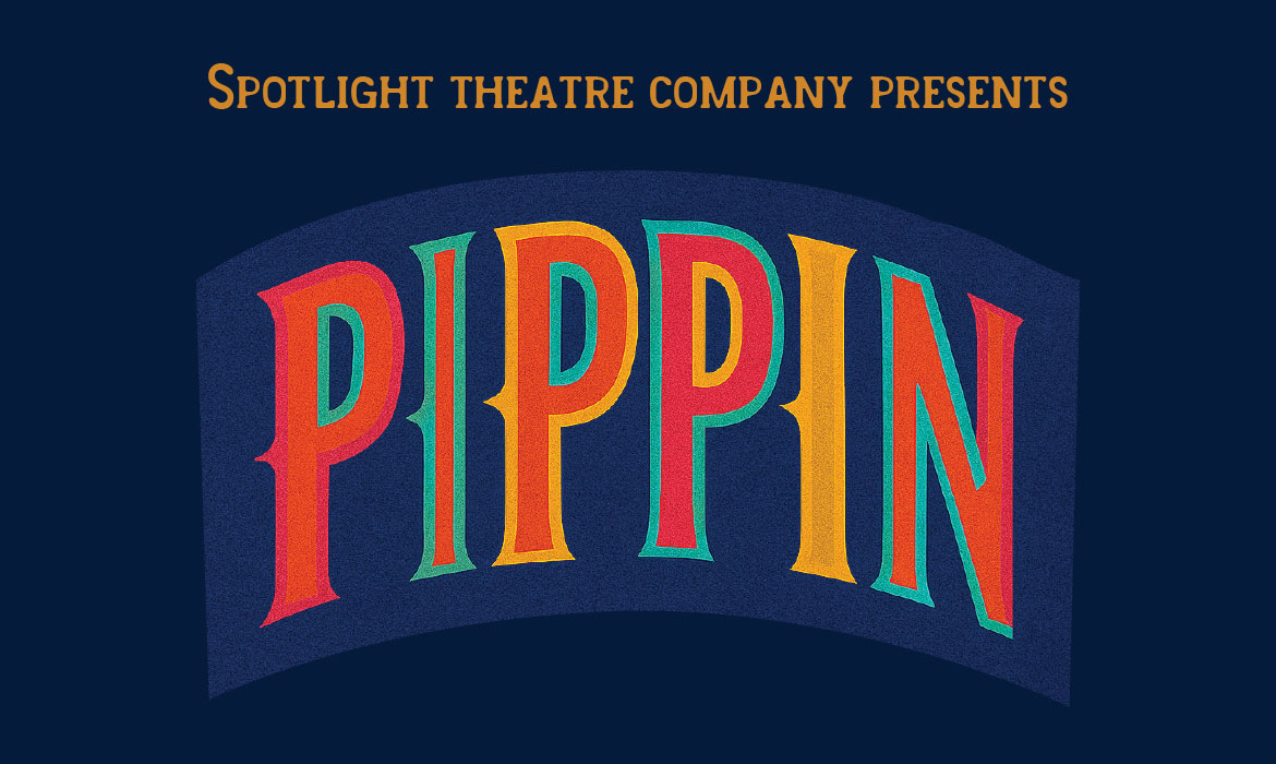 Spotlight Theater Company Presents Pippin