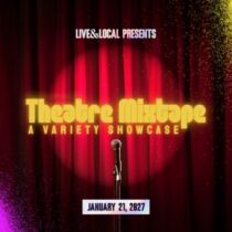 Live & Local presents: Theatre Mixtape: A Variety Showcase